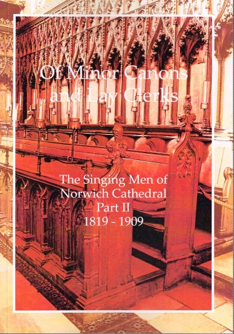 Image for Of Minor Canons and Lay Clerks The Singing Men of Norwich Cathedral Part II 1819-1909