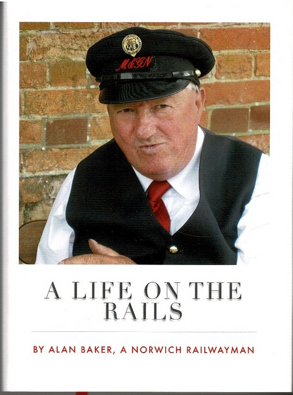 Image for A Life on the Rails: Alan Baker, A Norwich Railwayman