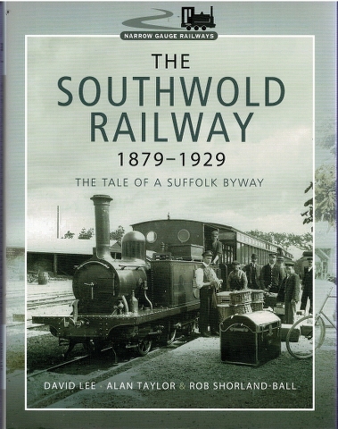 Image for The Southwold Railway 1879-1929: The Tale of a Suffolk Byway