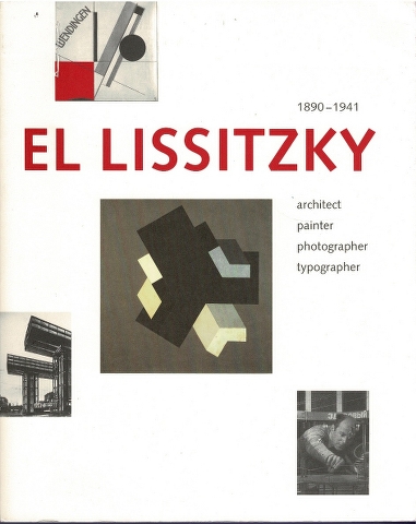 Image for El Lissitzky 1890-1941: architect, painter, photographer, typographer