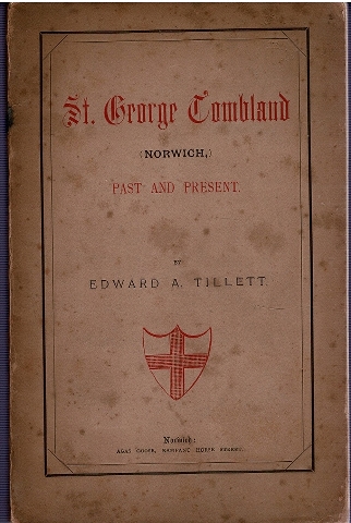 St. George Tombland: Past and Present. A Contribution to the History of a Norwich Parish. Image for St. George Tombland: Past and Present. A Contribution to the History of a Norwich Parish.