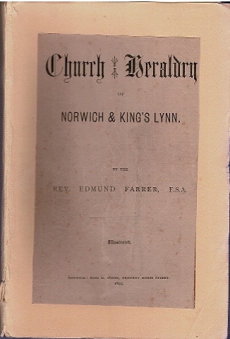The Church Heraldry of Norfolk: A Description of all Coats of Arms on Brasses, Monuments, Slabs, Hatchments, &c. now to be found in the County: The Part Relating to Norwich and King's Lynn Image for The Church Heraldry of Norfolk: A Description of all Coats of Arms on Brasses, Monuments, Slabs, Hatchments, &c. now to be found in the County: The Part Relating to Norwich and King's Lynn
