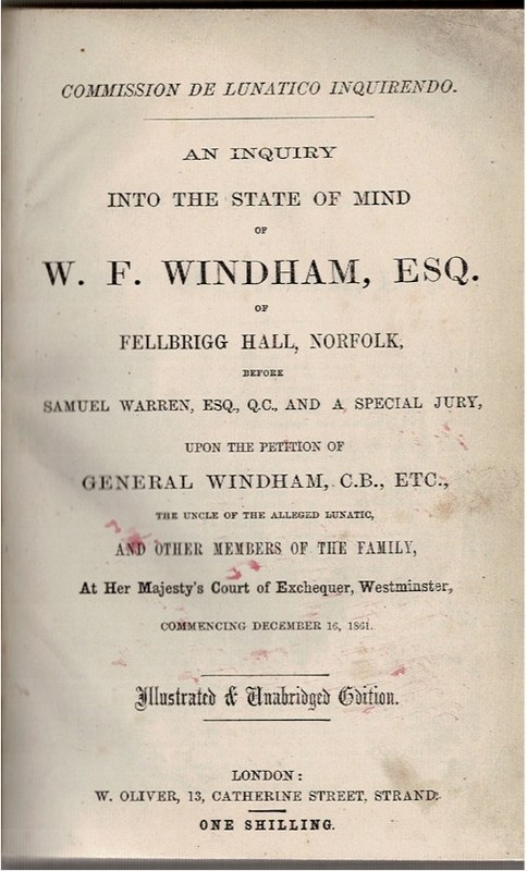 Image for An Inquiry into the state of mind of W. F. Windham, Esq. of Felbrigg Hall, Norfolk, before Samuel Warren, Esq. Q.C. and a special jury, upon the petition of General Windham, C.B., etc., the uncle of the alleged lunatic, and other members of the family