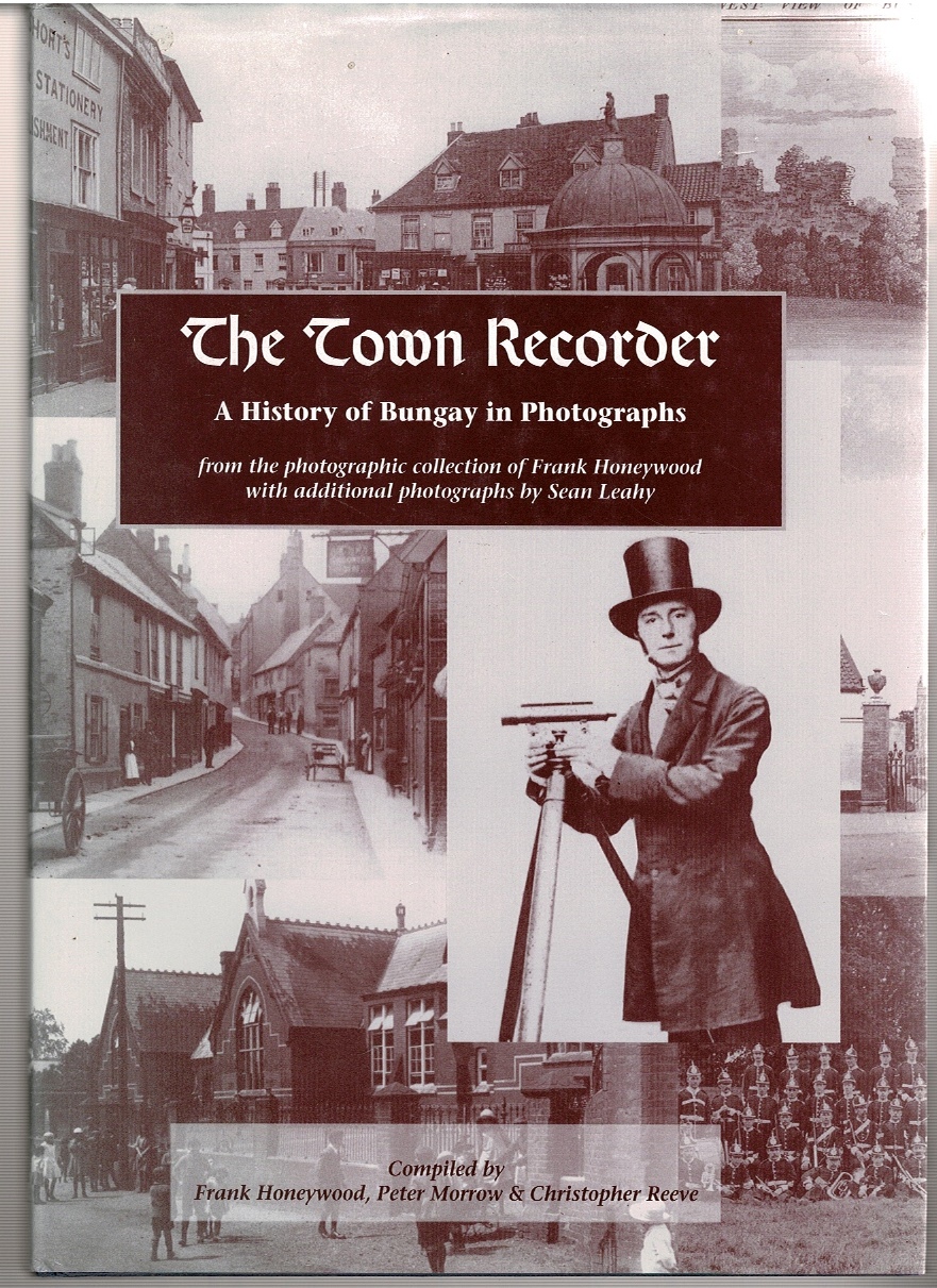 Image for The Town Recorder: A History of Bungay in Photographs from the photographic collection of Frank Honeywood with additional photographs by Sean Leahy