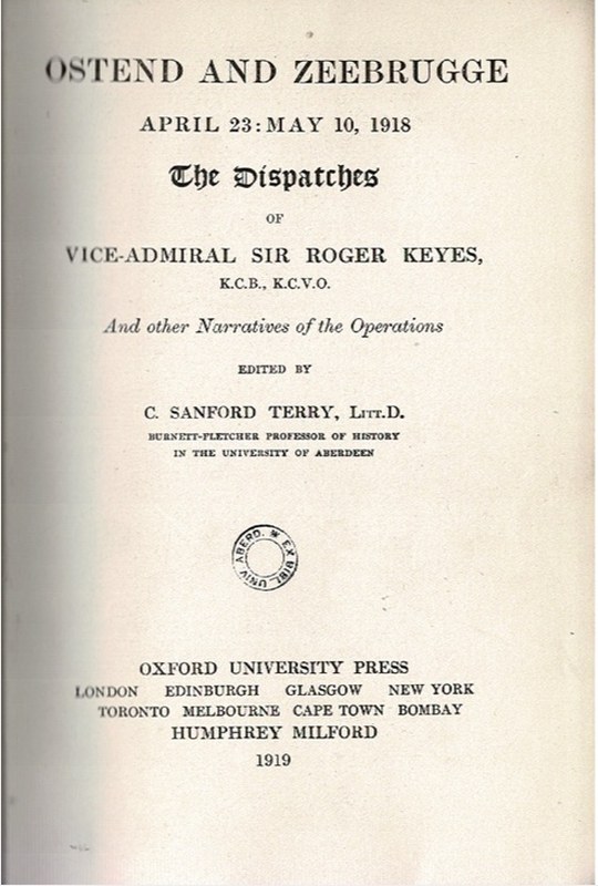 Image for Ostend and Zeebrugge April 23 : May 10, 1918 The Dispatches of Vice-Admiral Sir Roger Keyes, K.C.B., K.C.V.O.