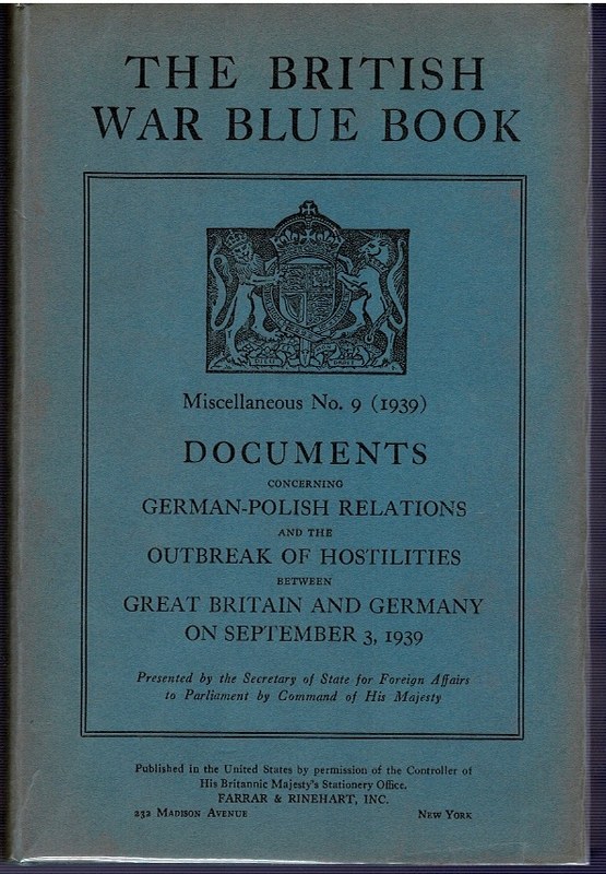 Image for The British War Blue Book: Miscellaneous No. 9 (1939) Documents Concerning German-Polish Relations and the Outbreak of Hostilities between Great Britain and Germany on September 3, 1939