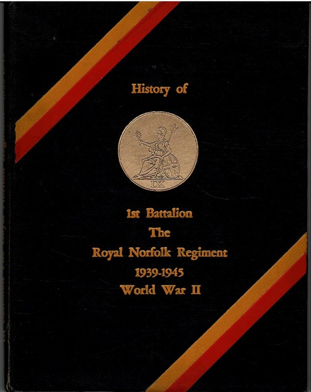 Image for The History of the 1st Battalion The Royal Norfolk Regiment During the World War, 1939-45