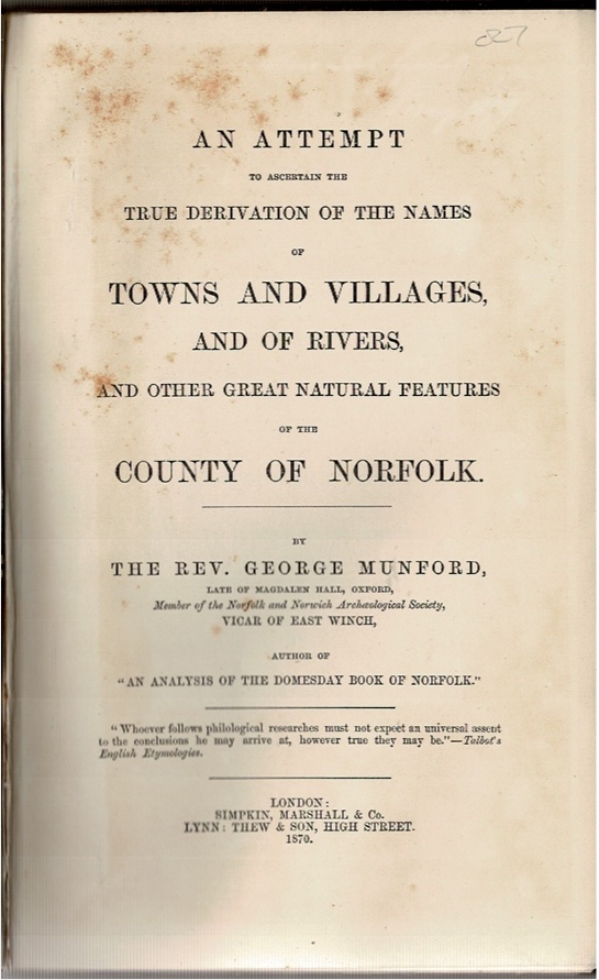 Image for An attempt to ascertain the true derivation of the names of Towns and Villages, and of Rivers, and other great natural features of the County of Norfolk.