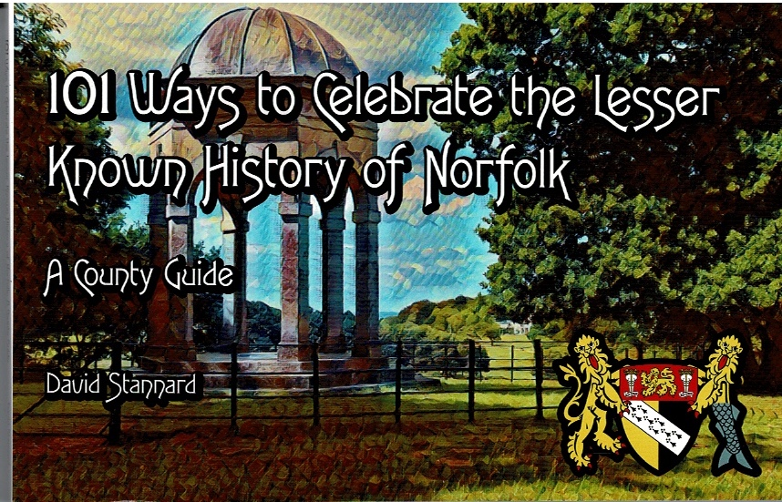 Image for 101 Ways to Celebrate the Lesser Known History of Norfolk: A County Guide