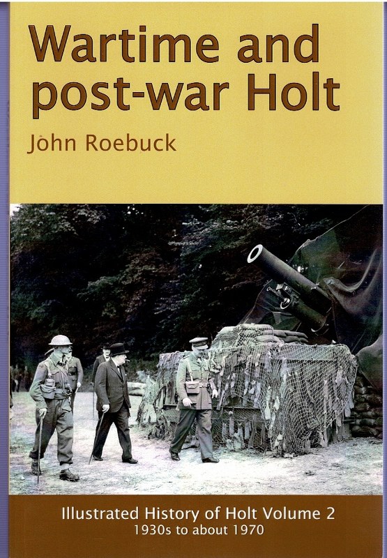 Image for Wartime and Post-war Holt Illustrated History of Holt Volume 2 1930s to about 1970