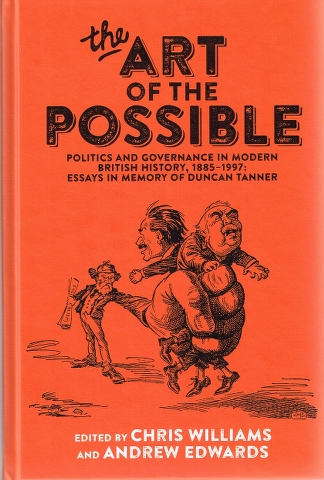 Image for The Art of the Possible: Politics and Governance in Modern British History, 1885-1997: Essays in Memory of Duncan Tanner