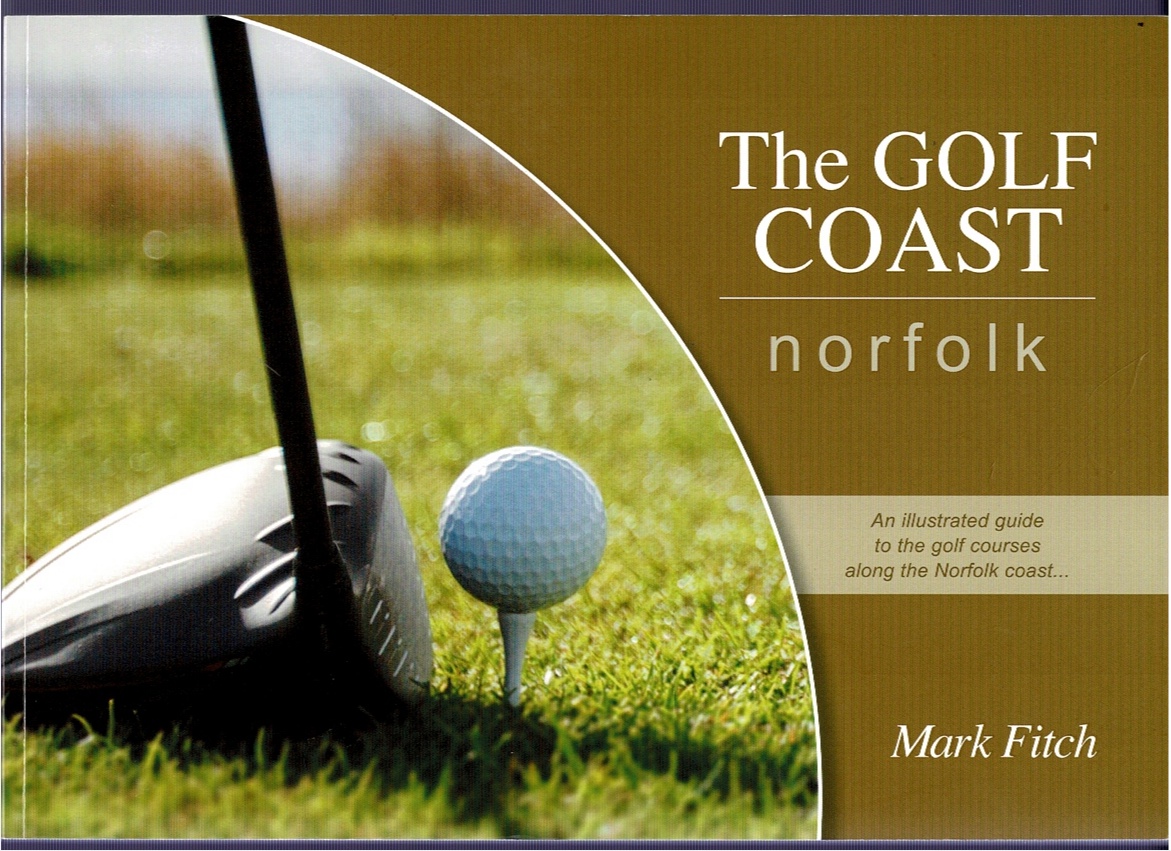 The Golf Coast Norfolk An illustrated guide to the golf courses along